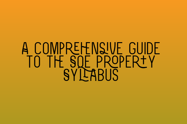 Featured image for A Comprehensive Guide to the SQE Property Syllabus