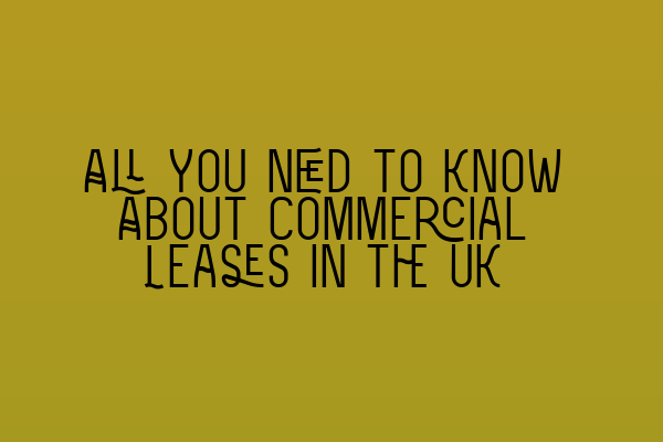 Featured image for All You Need to Know About Commercial Leases in the UK