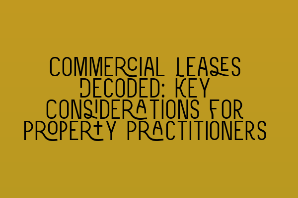 Featured image for Commercial Leases Decoded: Key Considerations for Property Practitioners