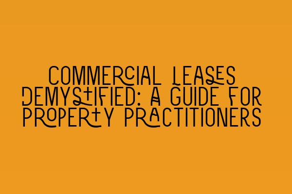 Featured image for Commercial Leases Demystified: A Guide for Property Practitioners