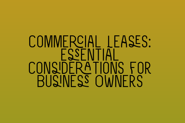 Featured image for Commercial Leases: Essential Considerations for Business Owners