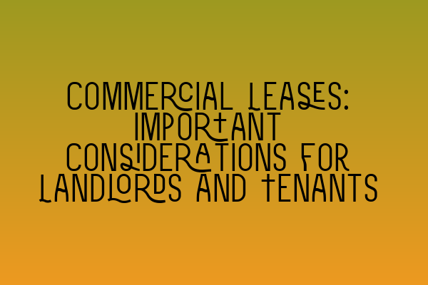 Featured image for Commercial Leases: Important Considerations for Landlords and Tenants