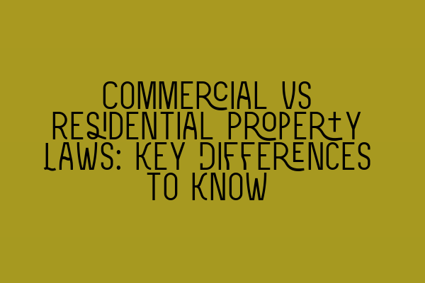 Featured image for Commercial vs Residential Property Laws: Key Differences to Know