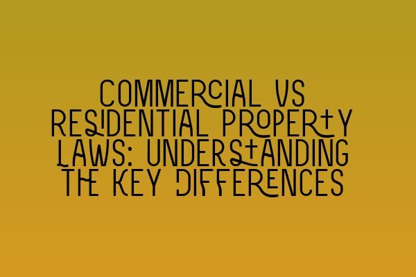 Featured image for Commercial vs Residential Property Laws: Understanding the Key Differences