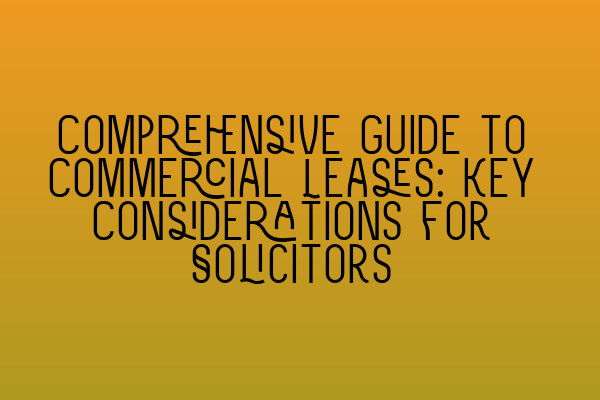 Featured image for Comprehensive Guide to Commercial Leases: Key Considerations for Solicitors