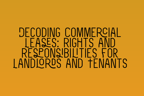Featured image for Decoding Commercial Leases: Rights and Responsibilities for Landlords and Tenants