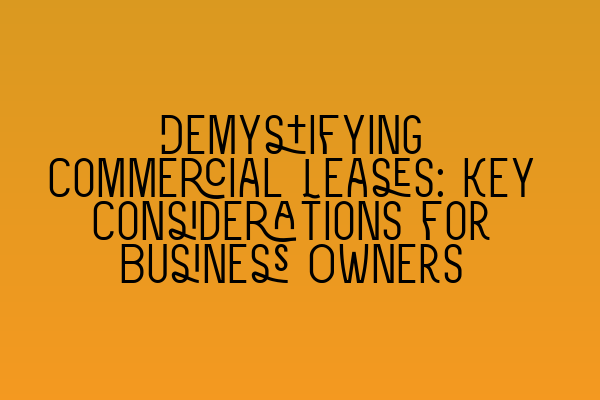 Featured image for Demystifying Commercial Leases: Key Considerations for Business Owners