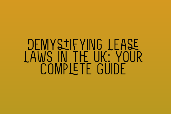 Featured image for Demystifying Lease Laws in the UK: Your Complete Guide