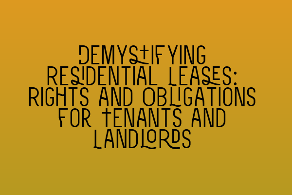 Featured image for Demystifying Residential Leases: Rights and Obligations for Tenants and Landlords