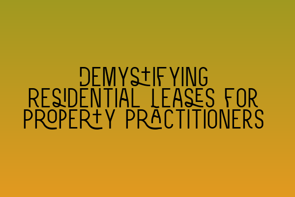 Featured image for Demystifying Residential Leases for Property Practitioners