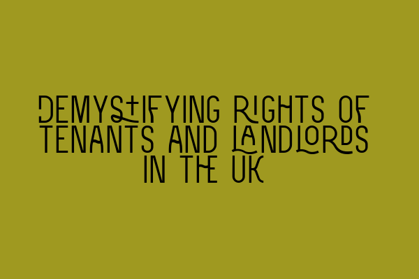 Featured image for Demystifying rights of tenants and landlords in the UK