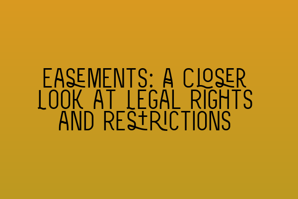 Featured image for Easements: A Closer Look at Legal Rights and Restrictions