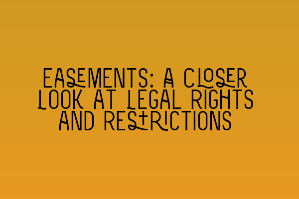 Featured image for Easements: A Closer Look at Legal Rights and Restrictions