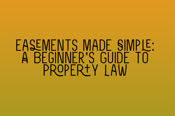 Featured image for Easements Made Simple: A Beginner's Guide to Property Law