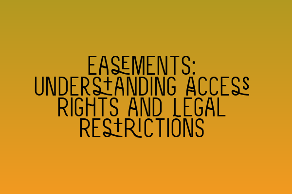 Featured image for Easements: Understanding Access Rights and Legal Restrictions
