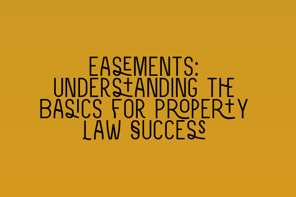 Featured image for Easements: Understanding the Basics for Property Law Success