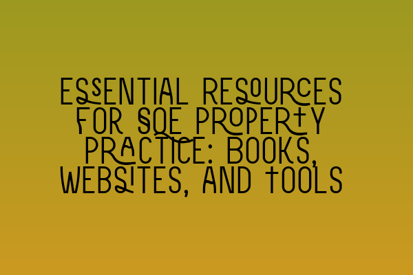 Featured image for Essential Resources for SQE Property Practice: Books, Websites, and Tools