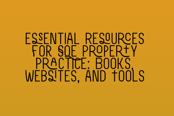 Featured image for Essential Resources for SQE Property Practice: Books, Websites, and Tools