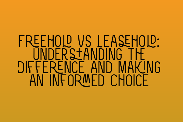 Featured image for Freehold vs Leasehold: Understanding the Difference and Making an Informed Choice