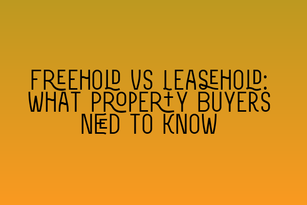 Featured image for Freehold vs Leasehold: What Property Buyers Need to Know