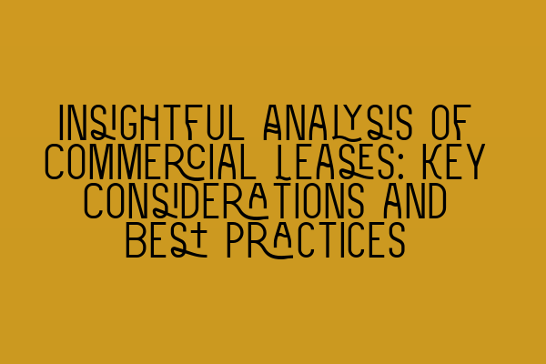 Featured image for Insightful Analysis of Commercial Leases: Key Considerations and Best Practices