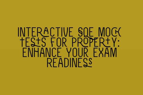 Featured image for Interactive SQE Mock Tests for Property: Enhance Your Exam Readiness
