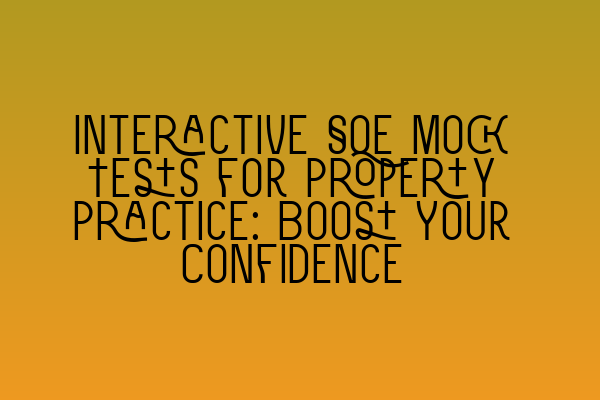 Featured image for Interactive SQE Mock Tests for Property Practice: Boost Your Confidence