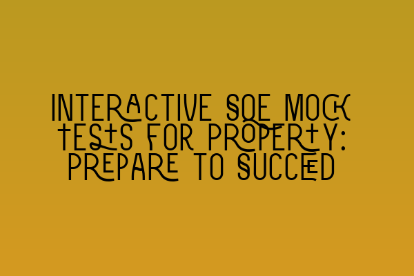 Featured image for Interactive SQE Mock Tests for Property: Prepare to Succeed