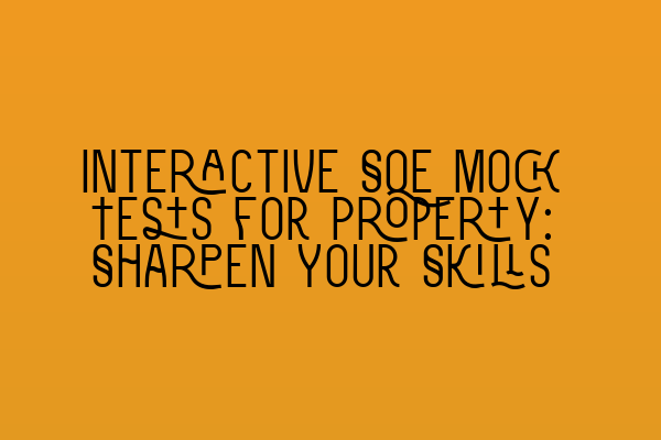 Featured image for Interactive SQE Mock Tests for Property: Sharpen Your Skills