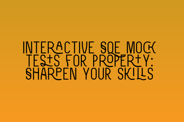 Featured image for Interactive SQE mock tests for property: Sharpen your skills