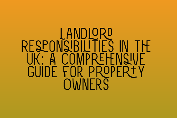 Featured image for Landlord Responsibilities in the UK: A Comprehensive Guide for Property Owners