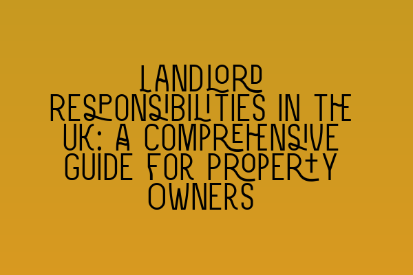 Featured image for Landlord Responsibilities in the UK: A Comprehensive Guide for Property Owners