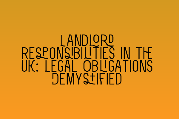 Featured image for Landlord Responsibilities in the UK: Legal Obligations Demystified