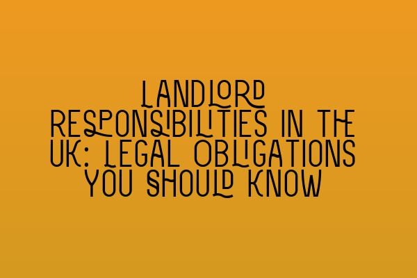 Featured image for Landlord Responsibilities in the UK: Legal Obligations You Should Know
