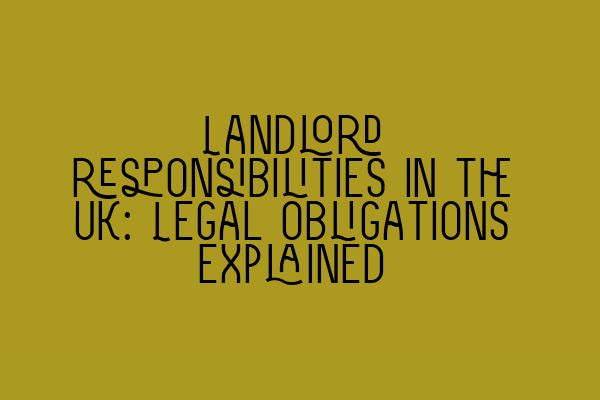 Featured image for Landlord responsibilities in the UK: Legal obligations explained