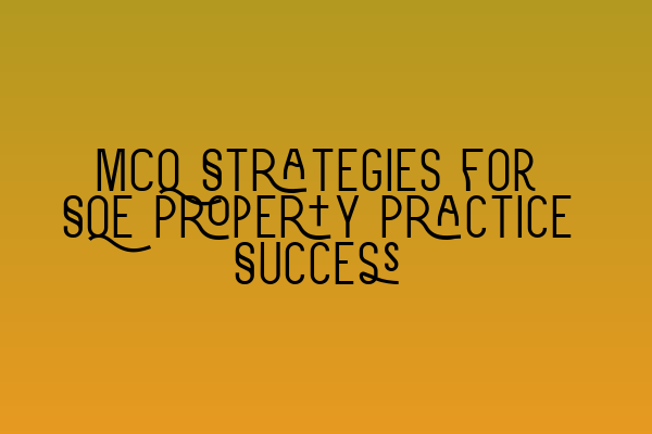 MCQ Strategies for SQE Property Practice Success