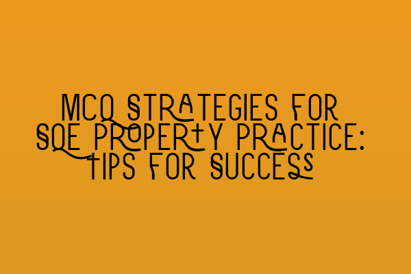 Featured image for MCQ Strategies for SQE Property Practice: Tips for Success