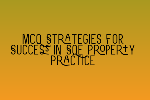 MCQ Strategies for Success in SQE Property Practice