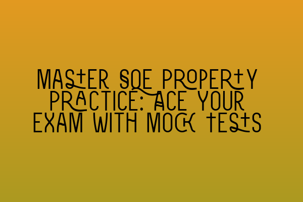 Featured image for Master SQE Property Practice: Ace Your Exam with Mock Tests