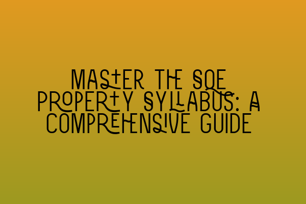 Master the SQE Property Syllabus: A Comprehensive Guide