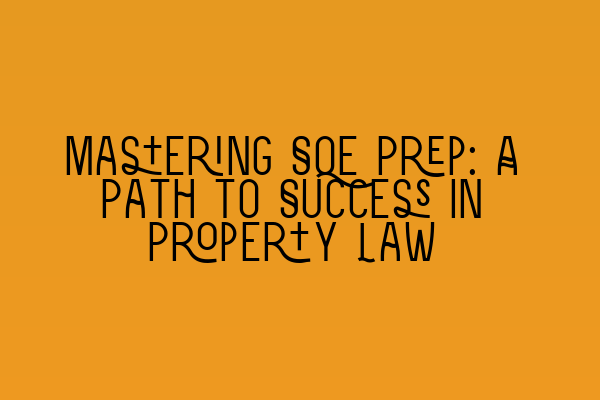 Featured image for Mastering SQE Prep: A Path to Success in Property Law