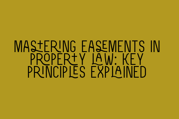 Featured image for Mastering easements in property law: Key principles explained