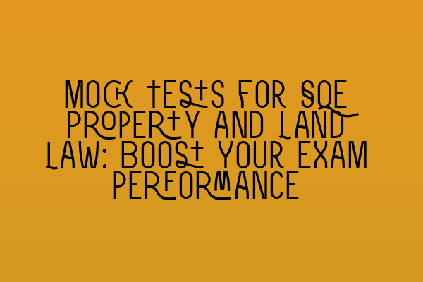 Featured image for Mock Tests for SQE Property and Land Law: Boost Your Exam Performance
