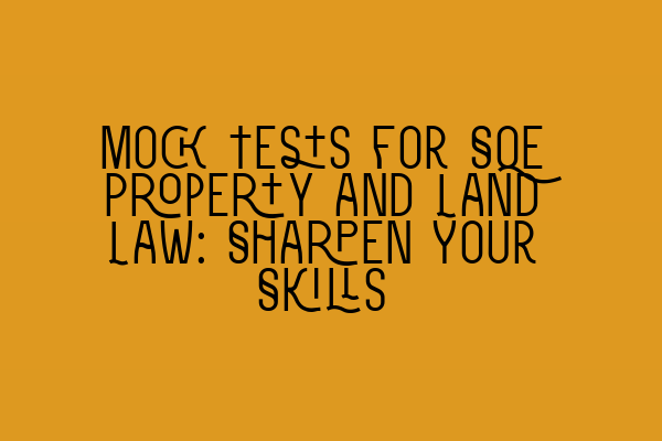 Featured image for Mock Tests for SQE Property and Land Law: Sharpen Your Skills