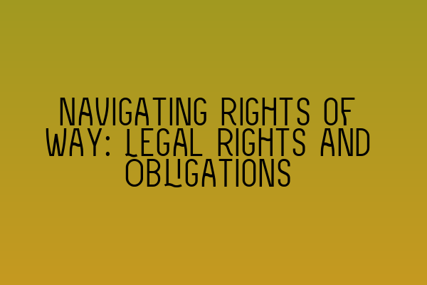 Navigating Rights of Way: Legal Rights and Obligations