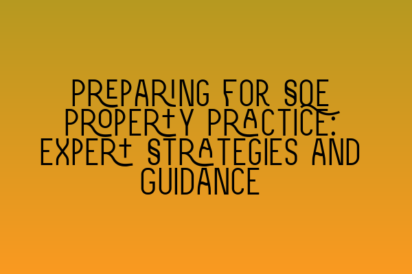 Featured image for Preparing for SQE Property Practice: Expert Strategies and Guidance