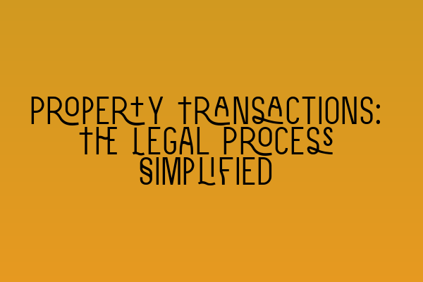 Featured image for Property Transactions: The Legal Process Simplified