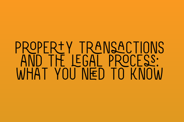 Featured image for Property transactions and the legal process: What you need to know