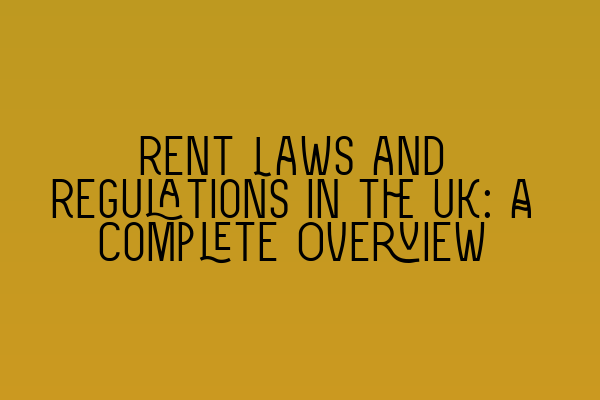 Featured image for Rent Laws and Regulations in the UK: A Complete Overview