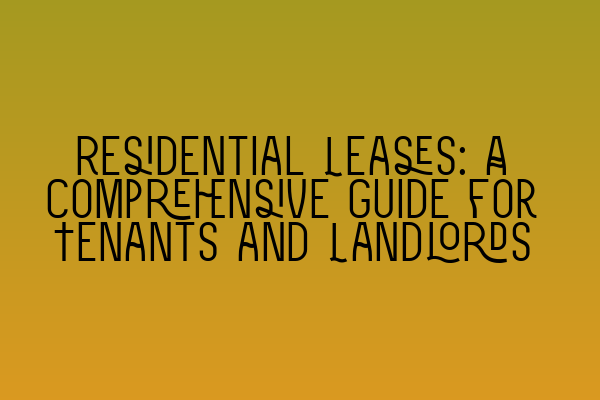 Featured image for Residential Leases: A Comprehensive Guide for Tenants and Landlords